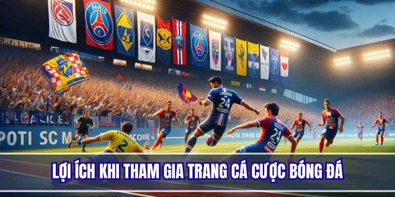 Các lợi ích hấp dẫn khi tham gia chơi cá cược tại trang web